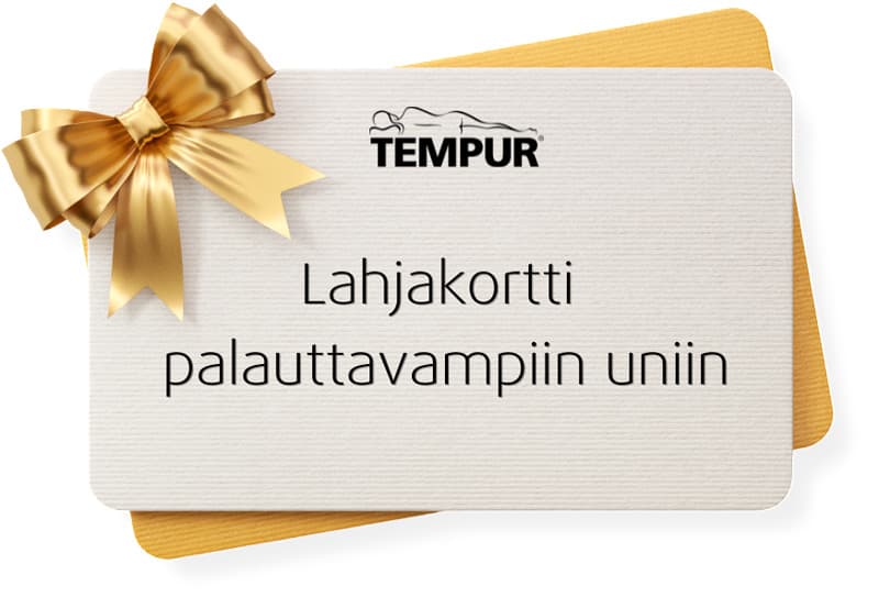 Joulun palauttavimmat lahjat Tempurilta. Lahjakortti valitsemallasi summalla. Voimassa 12 kk Tempur Brand Store -myymälöissä.